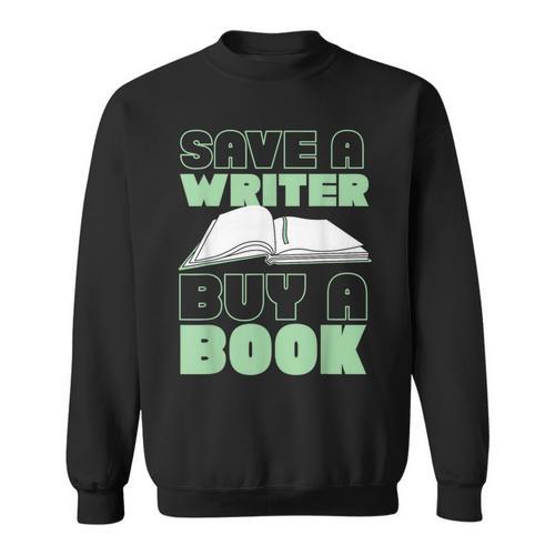 Writing Book Novel Writer & Published Author Save A Writer Sweatshirt - Bookorys