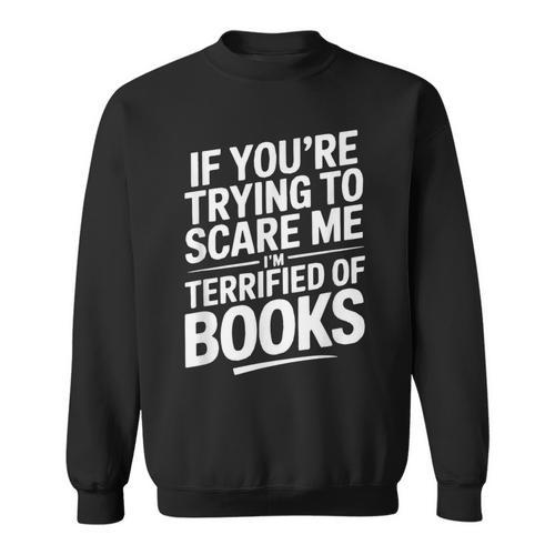If You'Re Trying To Scare Me I'm Terrified Of Books Retro Sweatshirt - Bookorys DE