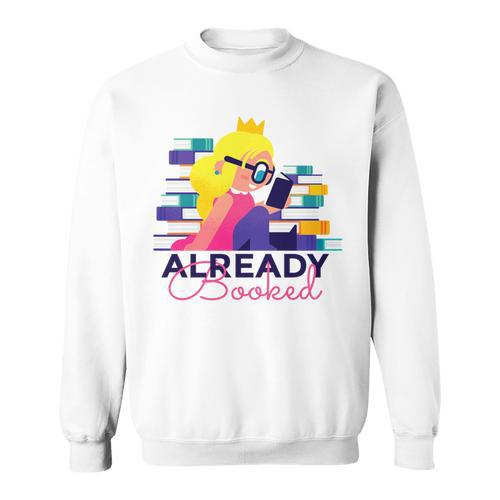 Already Booked Reading Book Lover Literacy Day Bookworm Premium Tri-Blend Sweatshirt - Bookorys UK