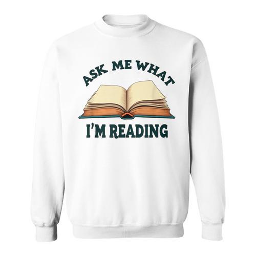 Ask Me What I'm Reading Sweatshirt - Bookorys