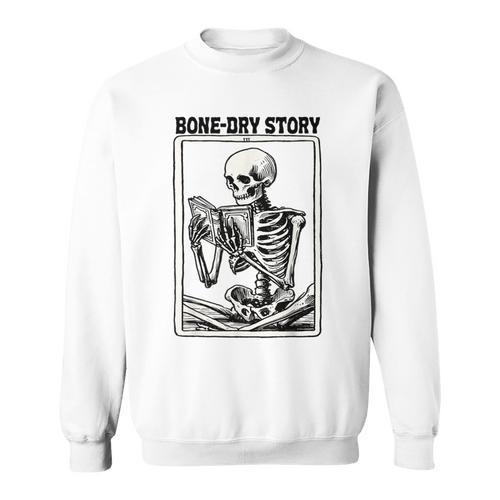 Bone-Dry Story Skeleton Reading Book Lovers Bookworm Book Sweatshirt - Bookorys CA