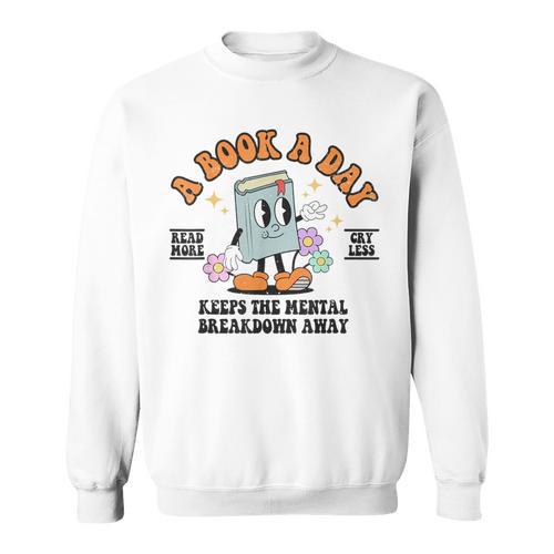 A Book A Day Keeps The Mental Breakdown Away Book Lovers Sweatshirt - Bookorys CA