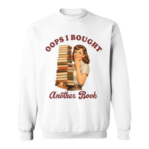 Book Lover Bookish Reading Squad Oops I Bought Another Book Sweatshirt - Bookorys
