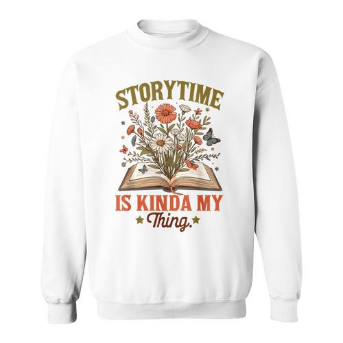 Book Lover Reader Bookish Floral Storytime Is Kinda My Thing Sweatshirt - Bookorys