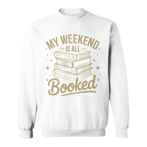 My Weekend Is All Booked Reading Book Lover Sweatshirt - Bookorys