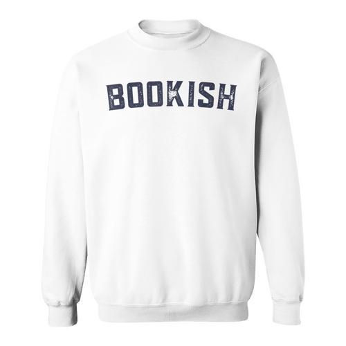 Bookish Book For Nerd Book Lover Bookworm Librarian Bookish Sweatshirt - Bookorys