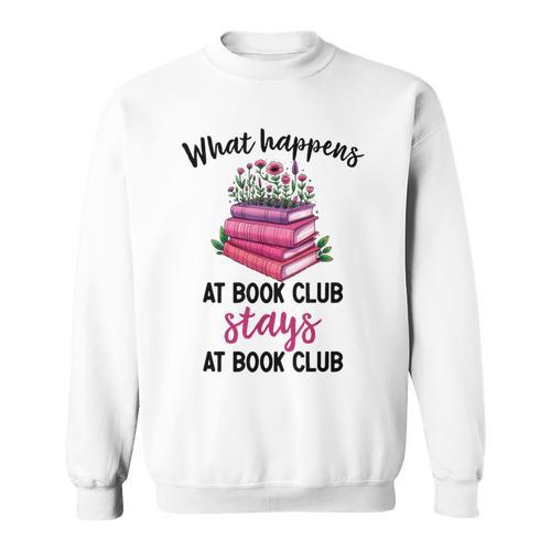 Booklover What Happens At Book Club Stays At Book Club Sweatshirt - Bookorys