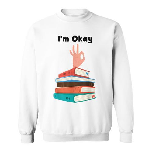 Too Many Books Book Lover I'm Okay Book Lovers Day Sweatshirt - Bookorys