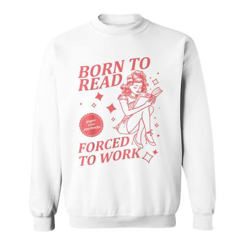 Born To Read Forced To Work Vintage Tee Book Lover Sweatshirt - Bookorys AU