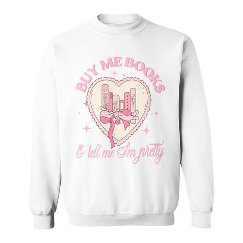 Buy Me Books And Tell Me I'm Pretty Coquette Book Lover Tee Sweatshirt - Bookorys