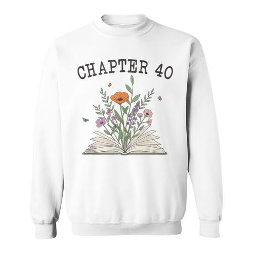 Chapter 40 Book Lovers & Readers 40th Birthday Wildflowers Sweatshirt - Bookorys