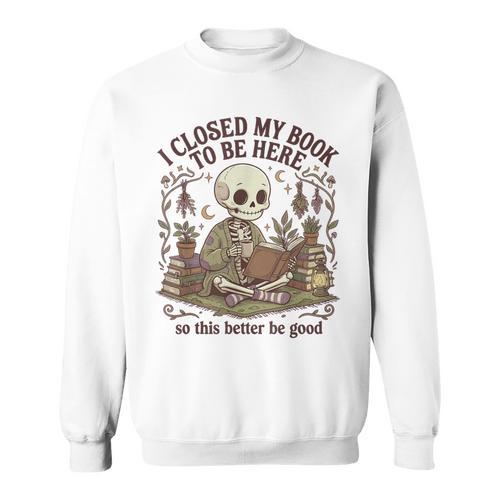 I Closed My Book To Be Here Cottagecore Skeleton Cute Reader Sweatshirt - Bookorys
