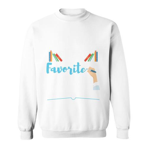 My Daughter Is My Favorite Author Book Writer Novelist Poet Sweatshirt - Bookorys