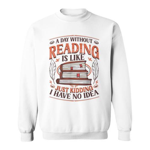 A Day Without Reading Book Nerd Librarian Sweatshirt - Bookorys CA