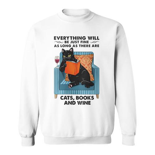 Everything Will Be Just Fine Cats Books And Wine Sweatshirt - Bookorys AU