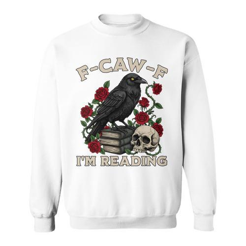 F-CAW-F I'm Reading Crow Book Lover Introvert Meme Sweatshirt - Bookorys DE