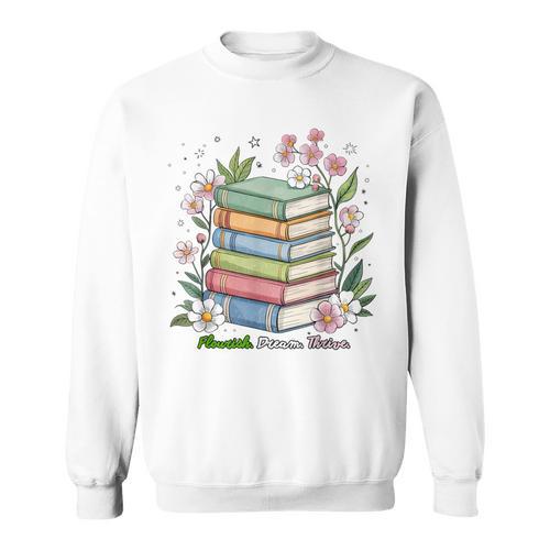 Flourish Dream Thrive Floral Books For Book Lovers Sweatshirt - Bookorys CA