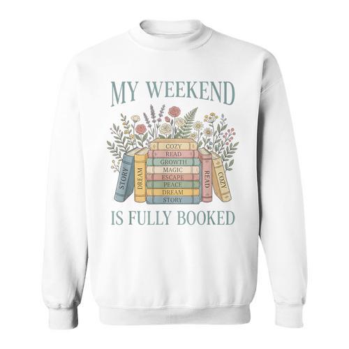 My Weekend Is Fully Booked Books Lover Sweatshirt - Bookorys