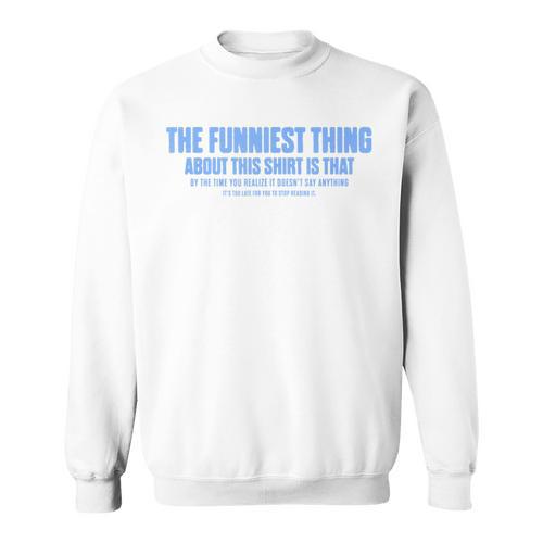 The Funniest Thing About This Sarcastic Stop Reading Sweatshirt - Bookorys UK