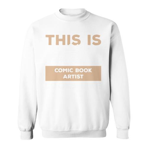 This Is What A Great Comic Book Artist Looks Like Sweatshirt - Bookorys UK