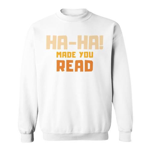 Ha-Ha Made You Read Book Club Prank Sweatshirt - Bookorys