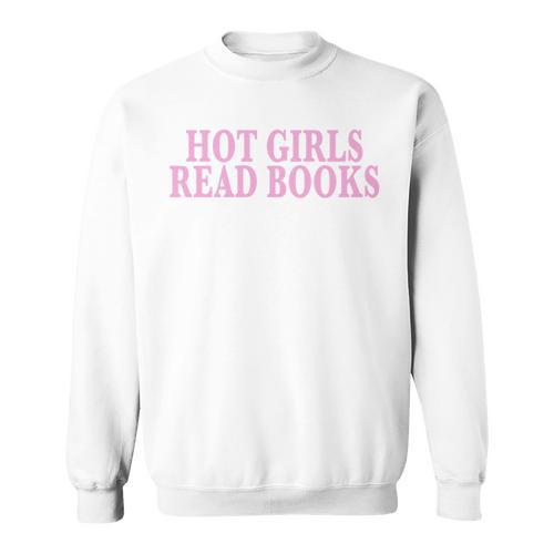Hot Girls Read Books For Book Lovers & Readers Sweatshirt - Bookorys