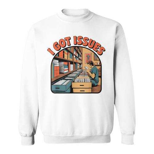 I Got Issues Comic Book Collector Retro Style Sweatshirt - Bookorys