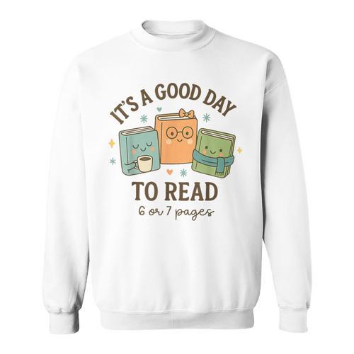It’s A Good Day To Read 6 Or 7 Pages 67 Meme Book Sweatshirt - Bookorys