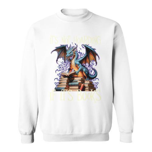 It's Not Hoarding If It's Books Reading Bookworm Reader Sweatshirt - Bookorys