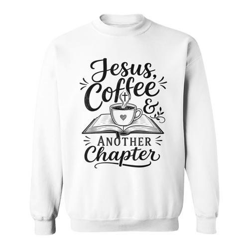 Jesus Coffee Another Chapter Christian Books Faith Sweatshirt - Bookorys AU
