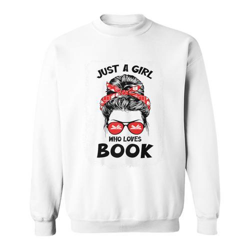 Just a Girl Who Loves Book Funny Librarian Writer Reader Sweatshirt - Bookorys DE