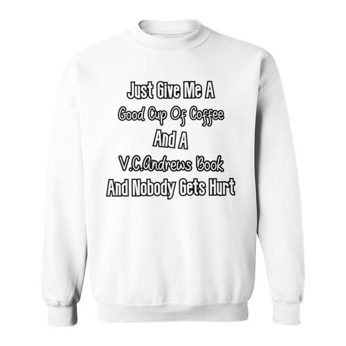 Just Give Me A Cup Of Coffee And A VC Andrews Book Sweatshirt - Bookorys