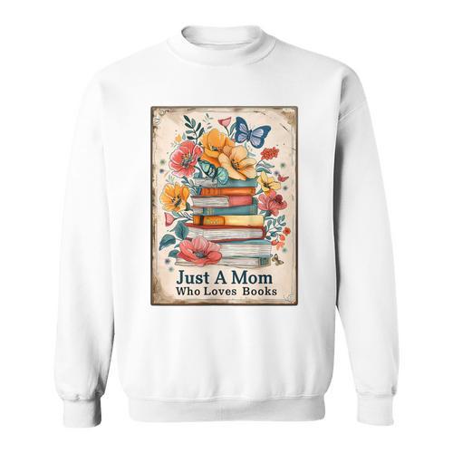 Just A Mom Who Loves Books Vintage Bookish Reader Sweatshirt - Bookorys