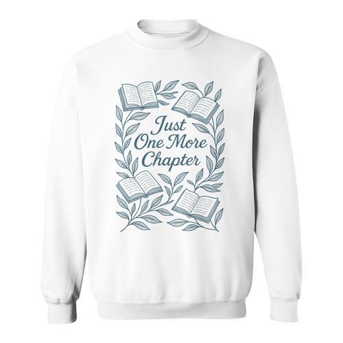 Just One More Chapter Blue Book Lover Reading Quote Sweatshirt - Bookorys