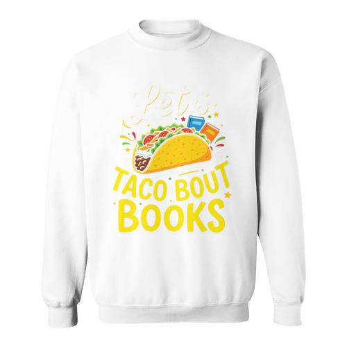 Let's Taco About Books Mexican Pun Bookworm Premium Tri-Blend Sweatshirt - Bookorys UK