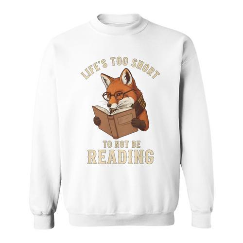Life’s Too Short To Not Be Reading Cute Fox Book Lover Sweatshirt - Bookorys