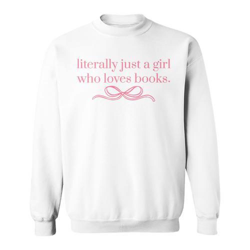 Literally Just a Girl Who Loves Books Sweatshirt - Bookorys
