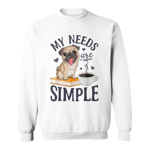 My Needs Are Simple Pug Dog Book Coffee Lover Sweatshirt - Bookorys