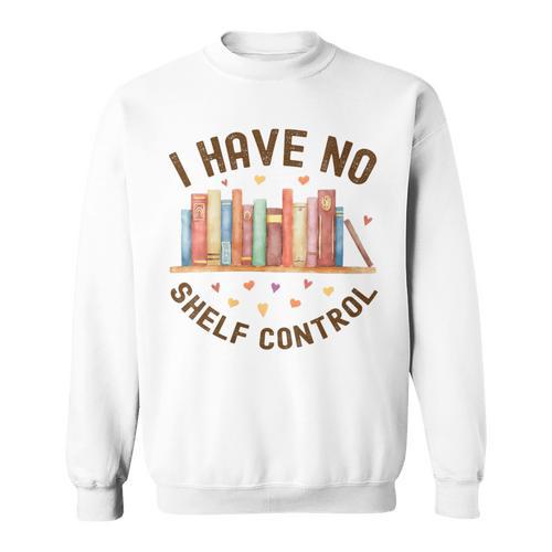 I Have No Shelf Control Librariancore Book Lover Sweatshirt - Bookorys