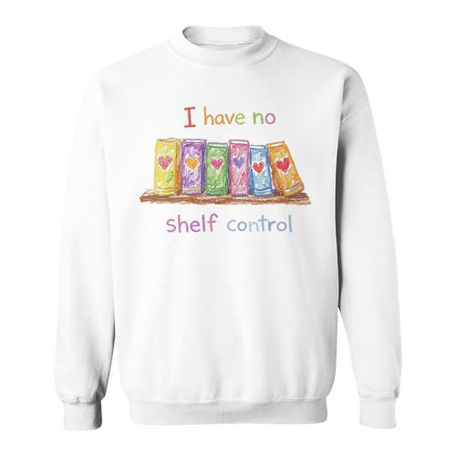 I Have No Shelf Control Shirt Book Lover Librarian Sweatshirt - Bookorys
