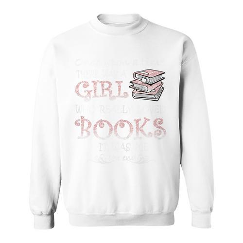 Once Upon A Time There Was A Girl Who Really Loved Books Sweatshirt - Bookorys
