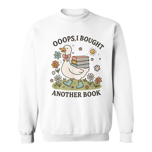 Oops I Got Another Book Goose Reading Humor Sweatshirt - Bookorys