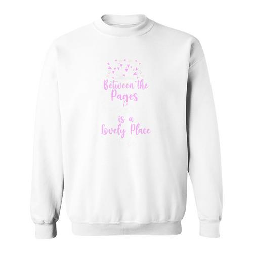 Between The Pages Of a Book Is a Lovely Place To Be Reading Sweatshirt - Bookorys UK