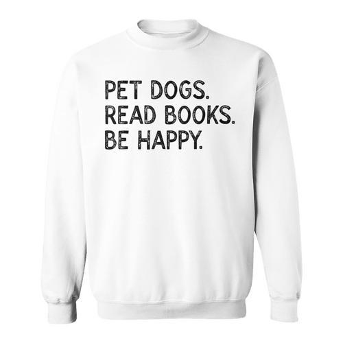 Pet Dogs Read Books Be Happy Sweatshirt - Bookorys DE