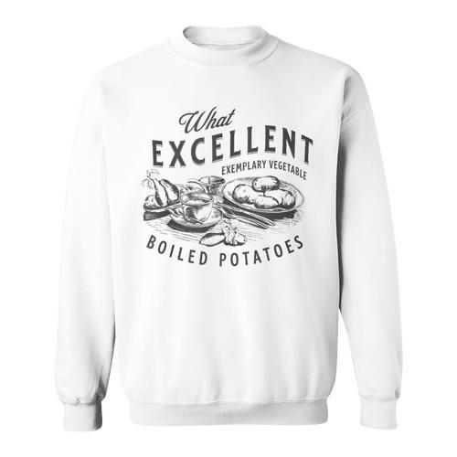 Pride And Prejudice Books What Excellent Boiled Potatoes Sweatshirt - Bookorys