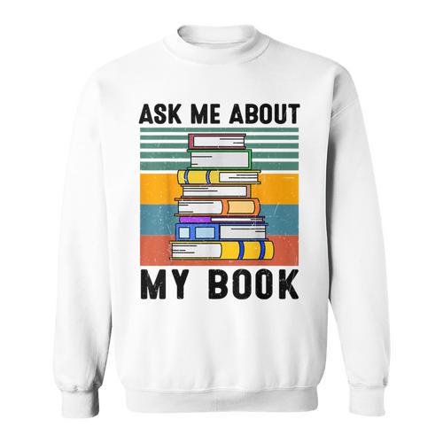Published Author TShirt Ask Me About My Book Writer Sweatshirt - Bookorys