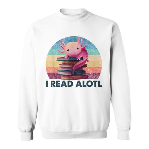 I Read A'Lotl Axolotl Book Lover Librarian Reading Readers Sweatshirt - Bookorys