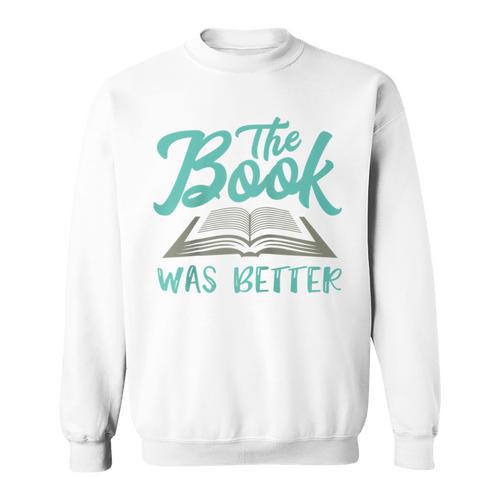 The Read Book Was Better Great Book Reader Lover Literary Raglan Baseball Tee Sweatshirt - Bookorys
