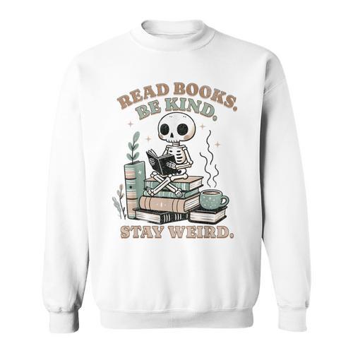 Read Books Be Kind Stay Weird Skeleton Reading Book Lover Sweatshirt - Bookorys