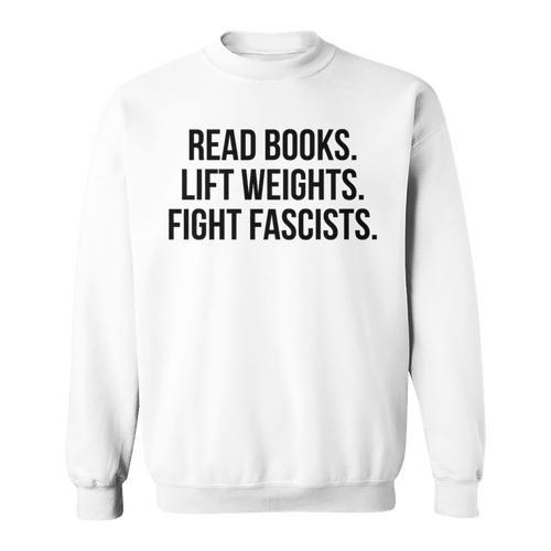 Read Books Lift Weights Fight Fascists Premium Tri-Blend Sweatshirt - Bookorys